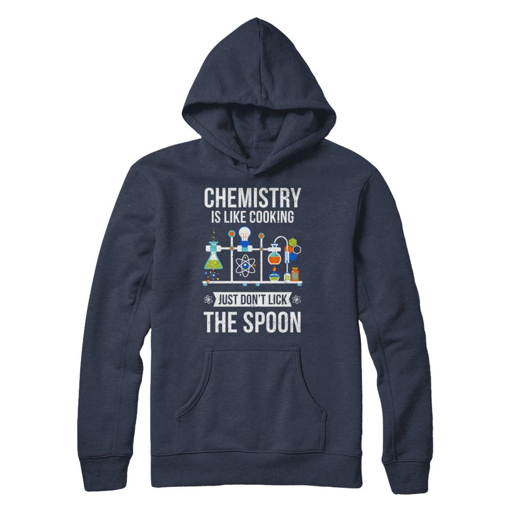 Chemistry Is Like Cooking Funny Science Lovers Gift-T-Shirt & Hoodie-Pullover Hoodie-Navy