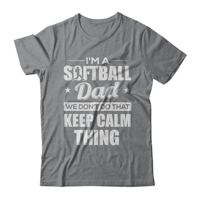 I'm A Softball Dad We Don't Do That Keep Calm Thing-T-Shirt & Hoodie-Classic T-Shirt-Sport Grey