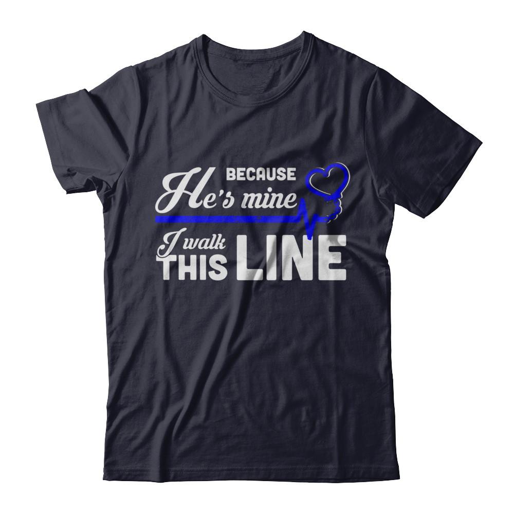 Because He's Mine I Walk This Line Thin Blue Line-T-Shirt & Hoodie-Premium T-Shirt-Midnight Navy