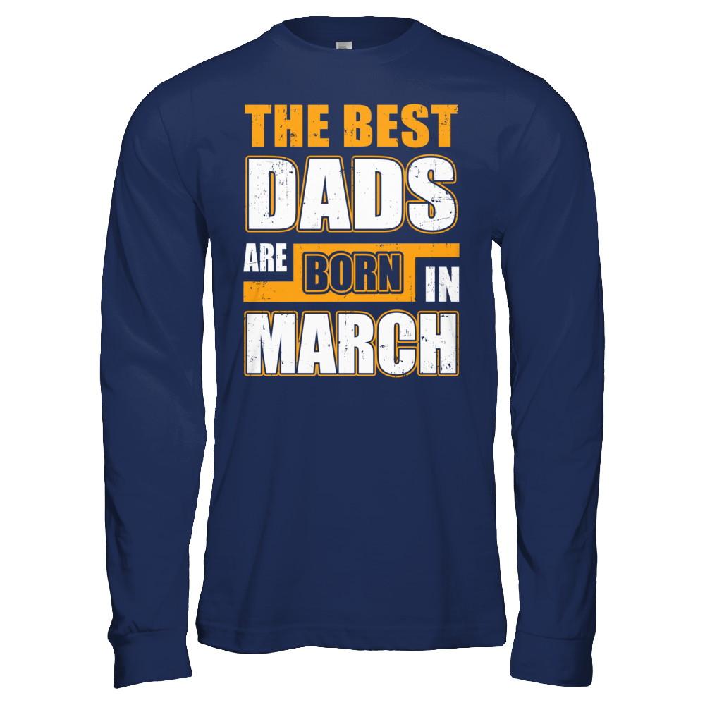 The Best Dads Are Born In March-T-Shirt & Hoodie-Long Sleeve T-Shirt-Navy