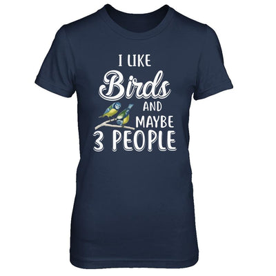 I Like Birds And Maybe 3 People-T-Shirt & Hoodie-Women's T-Shirt-Navy