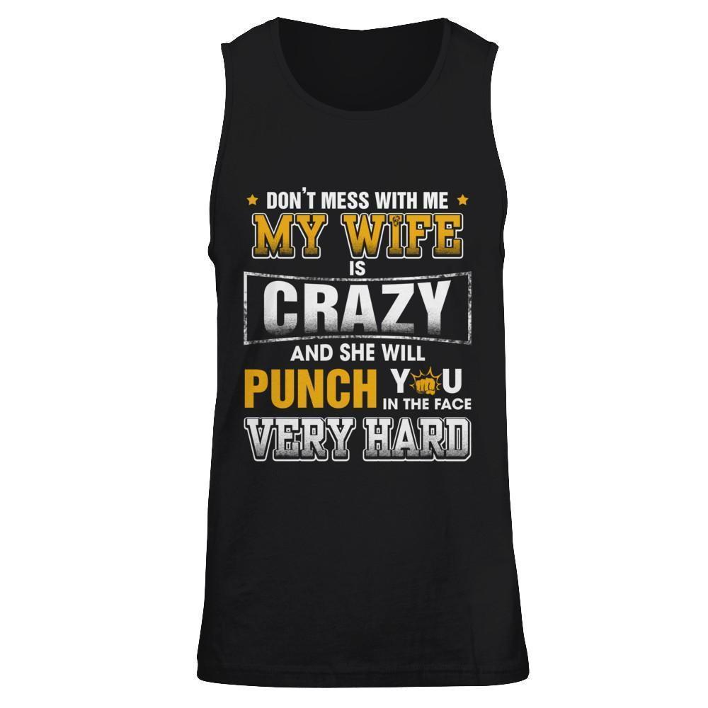 Don't Mess With Me My Wife Is Crazy She Will Punch You-T-Shirt & Hoodie-Unisex Tank-Black