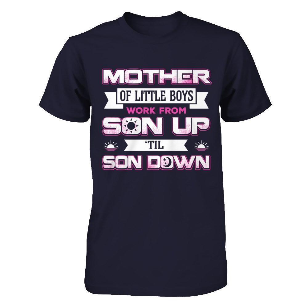 Mother Of Little Boys Work From Son Up 'Til Son Down-T-Shirt & Hoodie-Premium T-Shirt-Midnight Navy