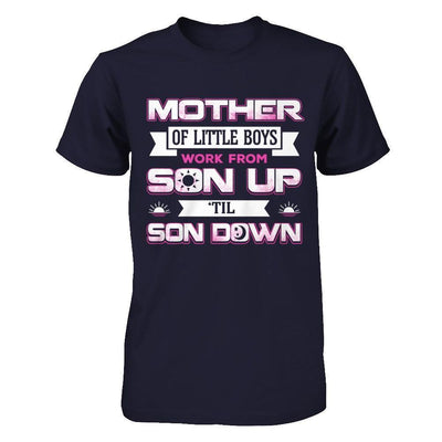 Mother Of Little Boys Work From Son Up 'Til Son Down-T-Shirt & Hoodie-Premium T-Shirt-Midnight Navy