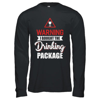 Cruise Ship Warning I Bought The Drink Package-T-Shirt & Hoodie-Long Sleeve T-Shirt-Black