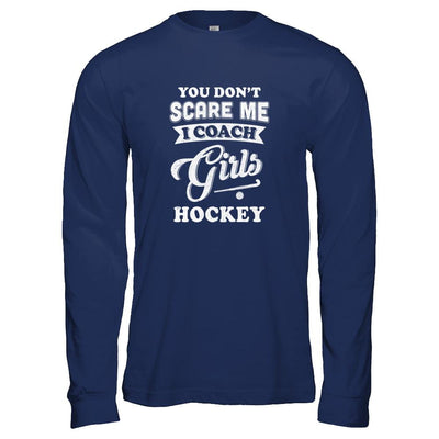 You Don't Scare Me I Coach Girls Hockey-T-Shirt & Tank Top-Long Sleeve T-Shirt-Navy
