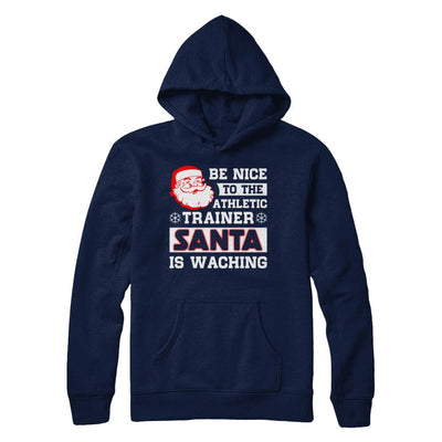 Be Nice To The Athletic Trainer Santa Is Watching-T-Shirt & Hoodie-Pullover Hoodie-Navy