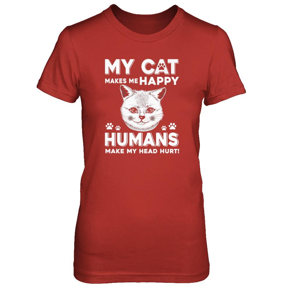 My Cat Makes Me Happy Humans Make My Head Hurt-T-Shirt & Tank Top-Women's T-Shirt-Red