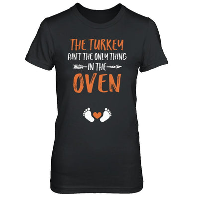 The Turkey Ain't the Only Thing in the Oven Thanksgiving-T-Shirt & Sweatshirt-Women's T-Shirt-Black