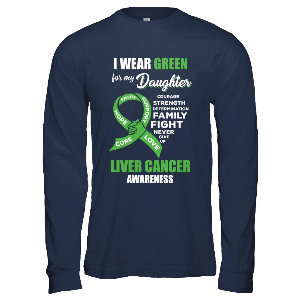 Liver Cancer I Wear Green For My Daughter Dad Mom-T-Shirt & Hoodie-Long Sleeve T-Shirt-Navy