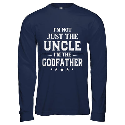 I'm Not Just The Uncle I'm The God-Father Fathers Day-T-Shirt & Hoodie-Long Sleeve T-Shirt-Navy