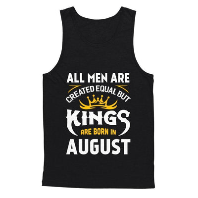 All Men Are Created Equal But Kings Are Born In August-T-Shirt & Hoodie-Unisex Tank-Black