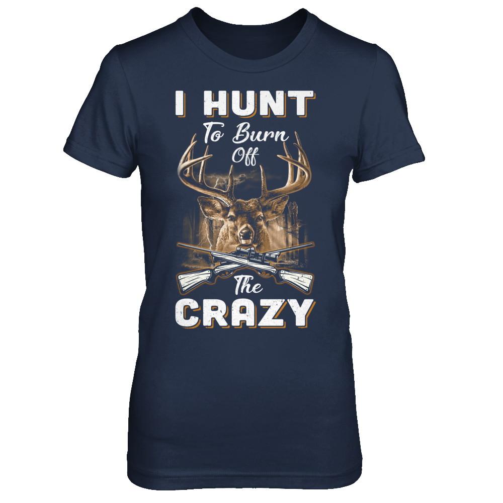 I Hunt To Burn Off The Crazy Hunting-T-Shirt & Hoodie-Women's T-Shirt-Navy