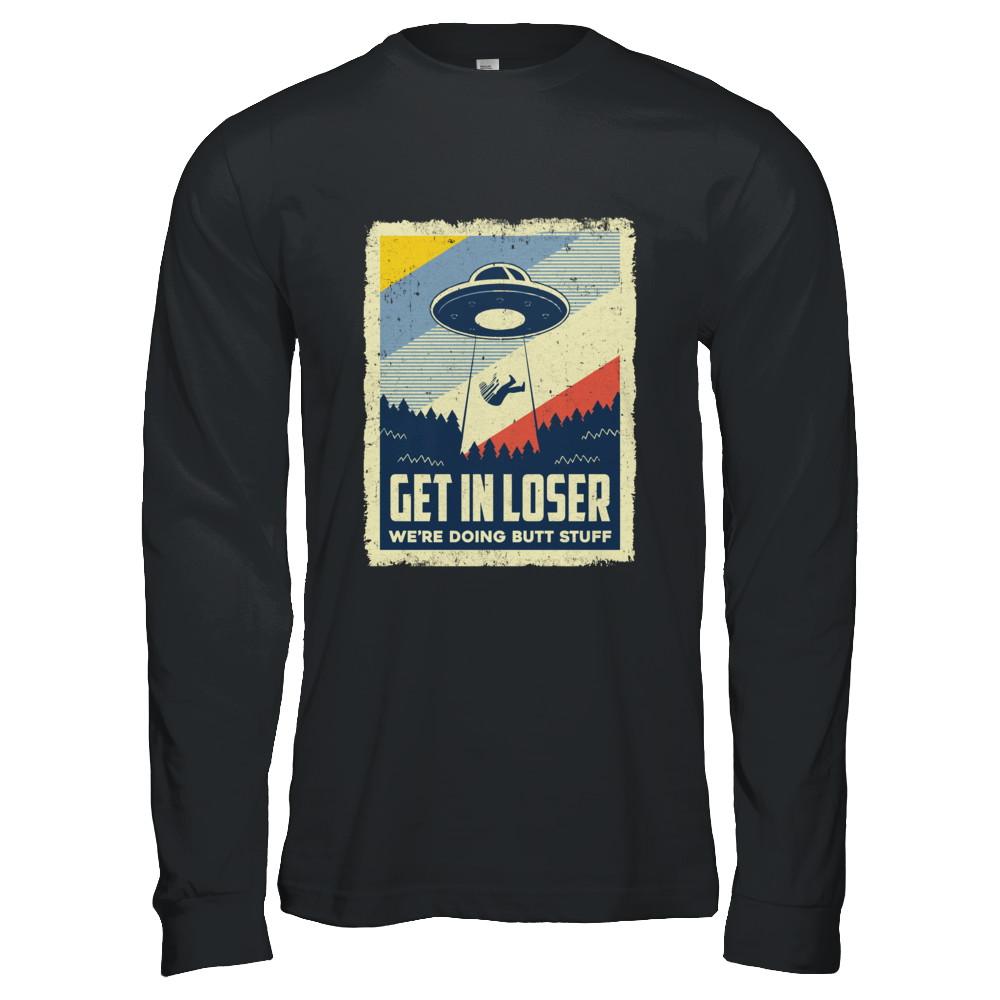 Vintage Get In Loser We're Doing Butt Stuff-T-Shirt & Hoodie-Long Sleeve T-Shirt-Black