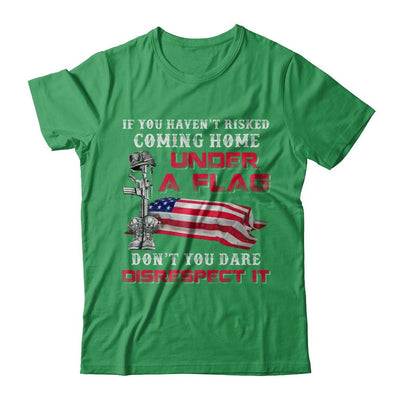 Veteran If You Haven't Risked Coming Home Under Flag-T-Shirt & Hoodie-Premium T-Shirt-Kelly Green