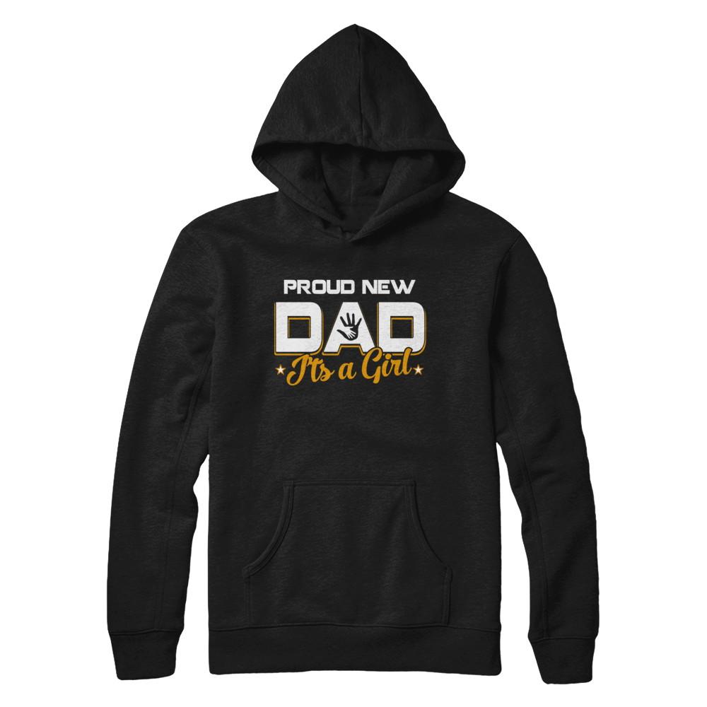 Proud New Dad It's A Girl New Baby-T-Shirt & Hoodie-Pullover Hoodie-Black