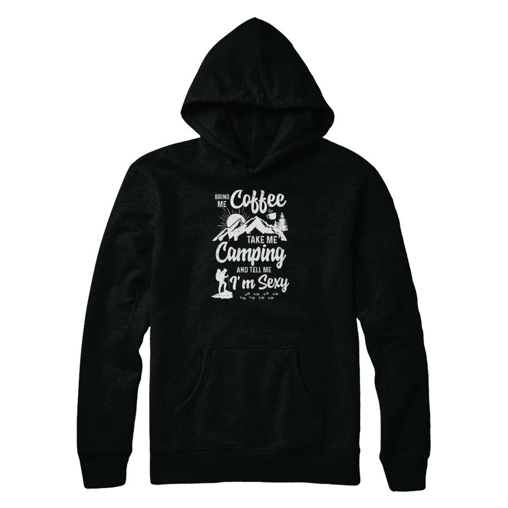 Bring Me Coffee Take Me Camping And Tell Me Sexy-T-Shirt & Tank Top-Pullover Hoodie-Black