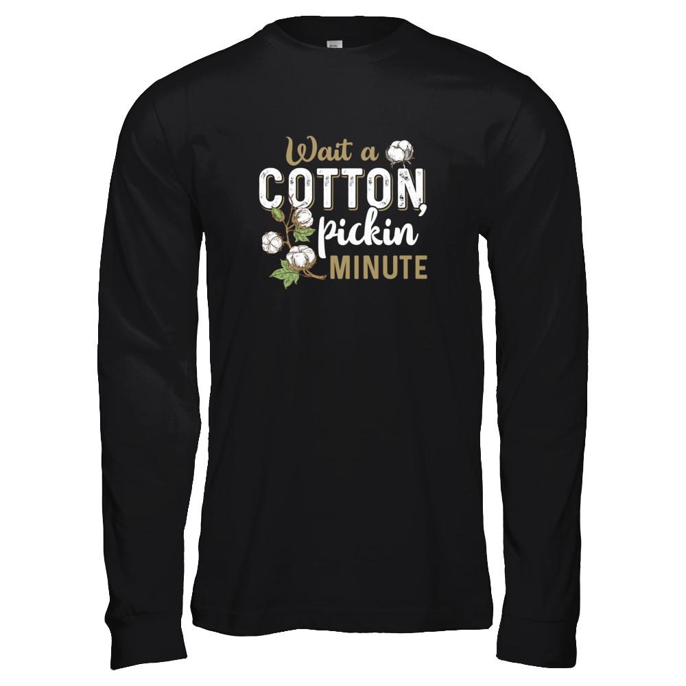 Wait A Cotton Pickin' Minute-T-Shirt & Tank Top-Long Sleeve T-Shirt-Black
