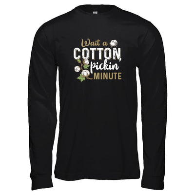 Wait A Cotton Pickin' Minute-T-Shirt & Tank Top-Long Sleeve T-Shirt-Black
