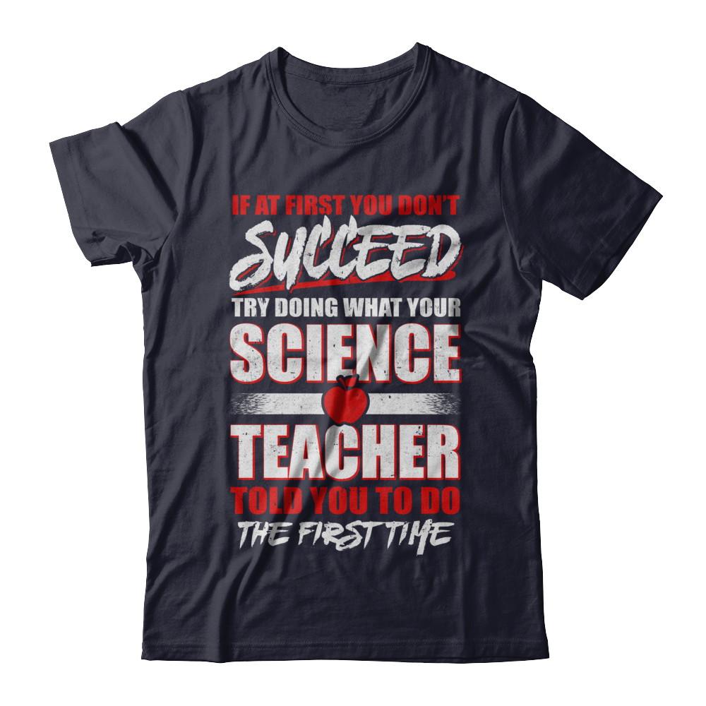 If At First You Don't Succeed Try Doing What Your Science Teacher-T-Shirt & Hoodie-Premium T-Shirt-Midnight Navy