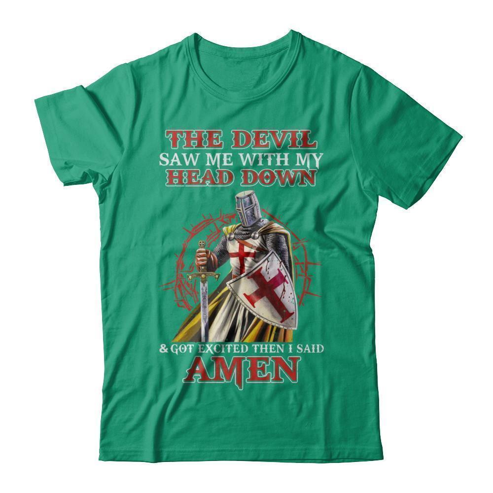 Knight Templar The Devil Saw Me My Head Down Excited Said Amen-T-Shirt & Hoodie-Classic T-Shirt-Kelly Green