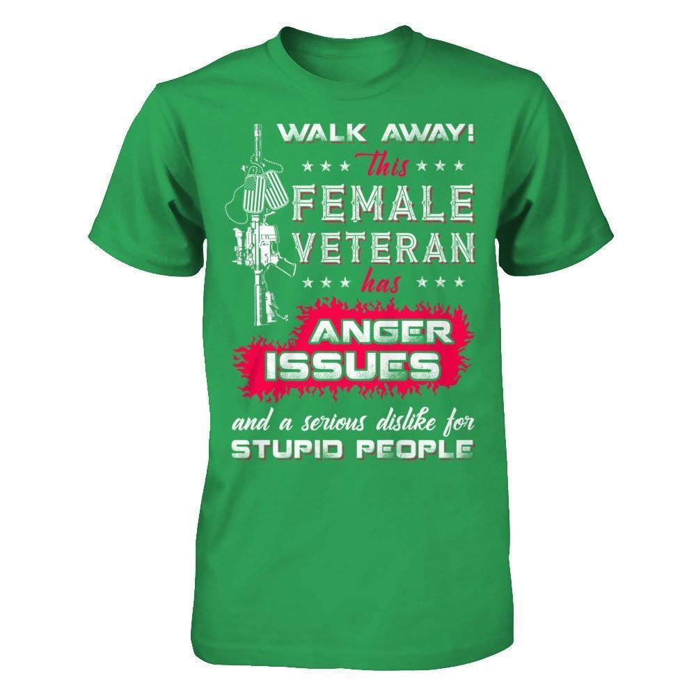 Walk Away This Female Veteran Has Anger Issues-T-Shirt & Hoodie-Premium T-Shirt-Kelly Green