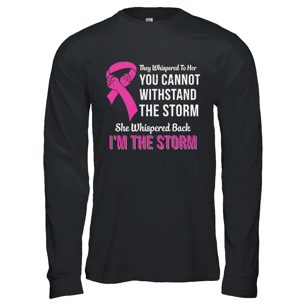 She Whispered Back I Am The Storm Breast Cancer-T-Shirt & Hoodie-Long Sleeve T-Shirt-Black
