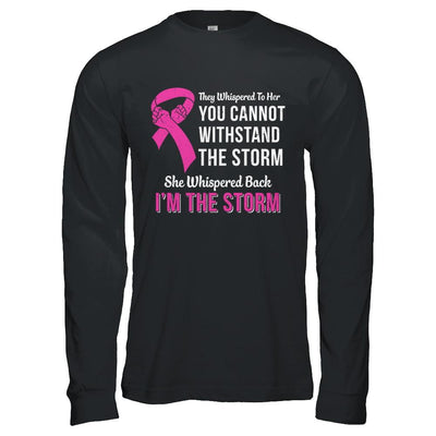 She Whispered Back I Am The Storm Breast Cancer-T-Shirt & Hoodie-Long Sleeve T-Shirt-Black