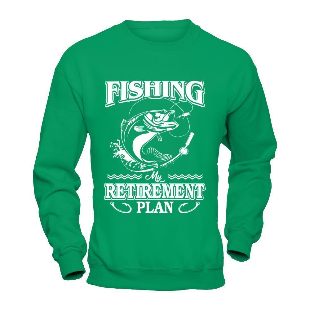 Fishing My Retirement Plan-T-Shirt & Hoodie-Crewneck Sweatshirt-Irish Green