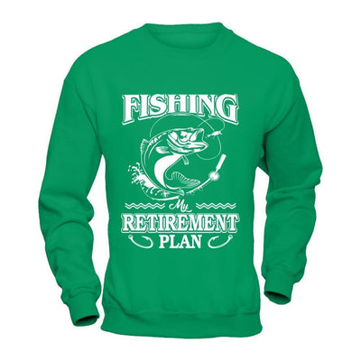 Fishing My Retirement Plan-T-Shirt & Hoodie-Crewneck Sweatshirt-Irish Green