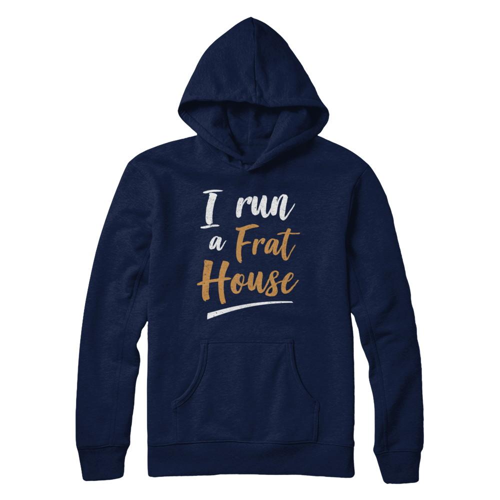 I Run A Frat House-T-Shirt & Hoodie-Pullover Hoodie-Navy