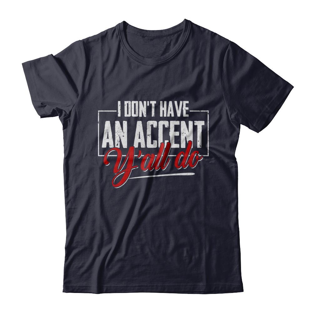 I Don't Have An Accent Y'all Do-T-Shirt & Hoodie-Premium T-Shirt-Midnight Navy
