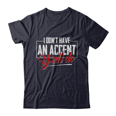 I Don't Have An Accent Y'all Do-T-Shirt & Hoodie-Premium T-Shirt-Midnight Navy