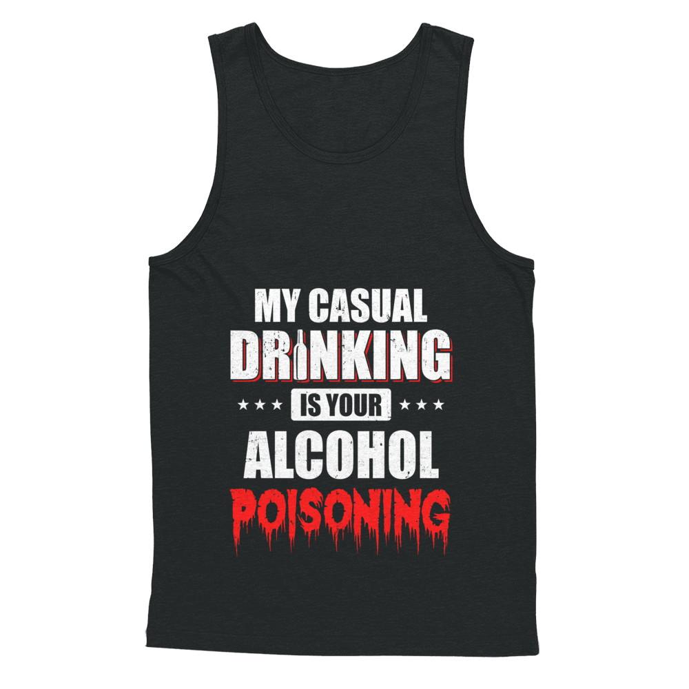 My Casual Drinking Is Your Alcohol Poisoning Funny Beer-T-Shirt & Hoodie-Unisex Tank-Black