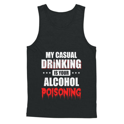 My Casual Drinking Is Your Alcohol Poisoning Funny Beer-T-Shirt & Hoodie-Unisex Tank-Black