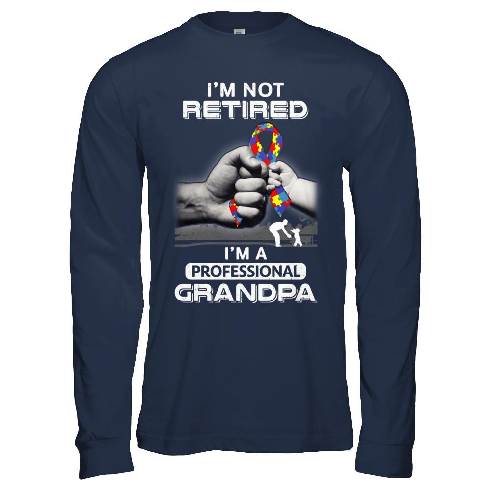 I'm Not Retired I'm A Professional Grandpa Autism-T-Shirt & Hoodie-Long Sleeve T-Shirt-Navy