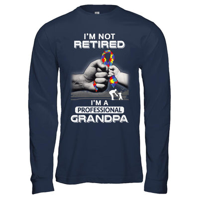 I'm Not Retired I'm A Professional Grandpa Autism-T-Shirt & Hoodie-Long Sleeve T-Shirt-Navy