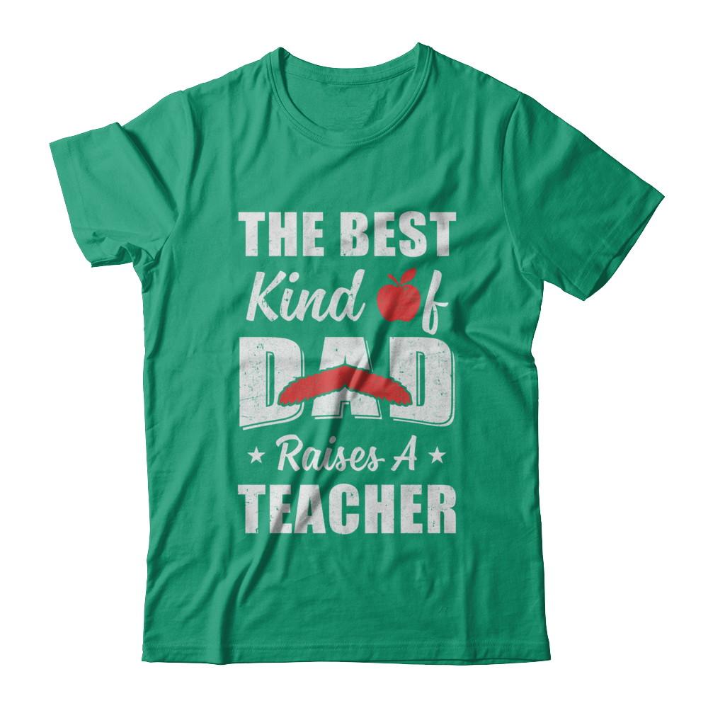 Best Kind Of Dad Raises A Teacher Bearded Fathers Day-T-Shirt & Hoodie-Classic T-Shirt-Kelly Green