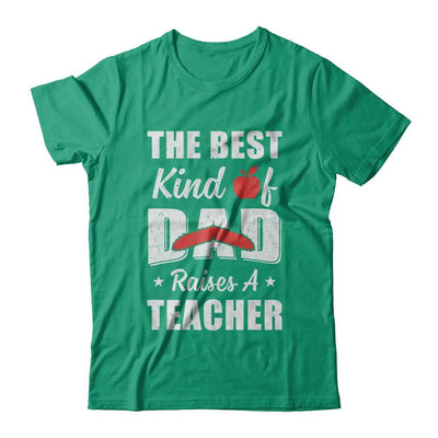 Best Kind Of Dad Raises A Teacher Bearded Fathers Day-T-Shirt & Hoodie-Classic T-Shirt-Kelly Green