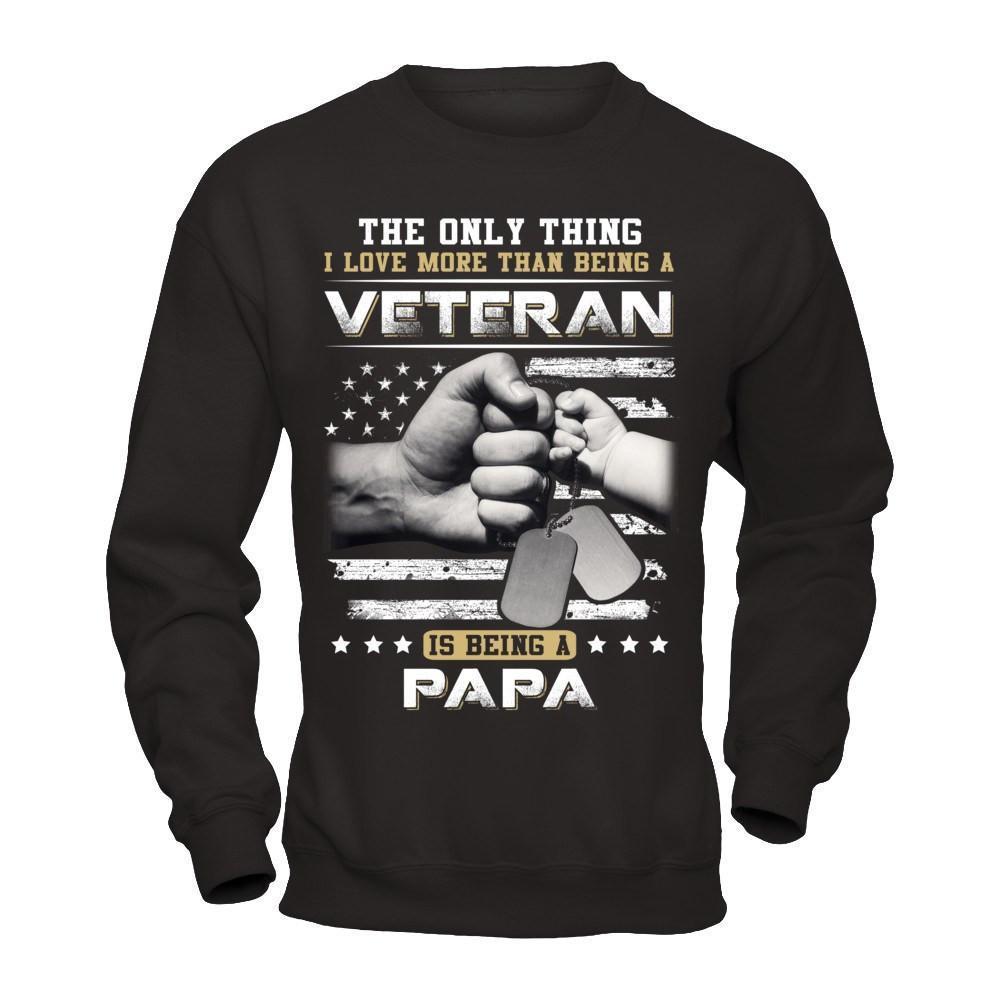 I Love More Than Being A Veteran Is Being A Papa-T-Shirt & Hoodie-Crewneck Sweatshirt-Black