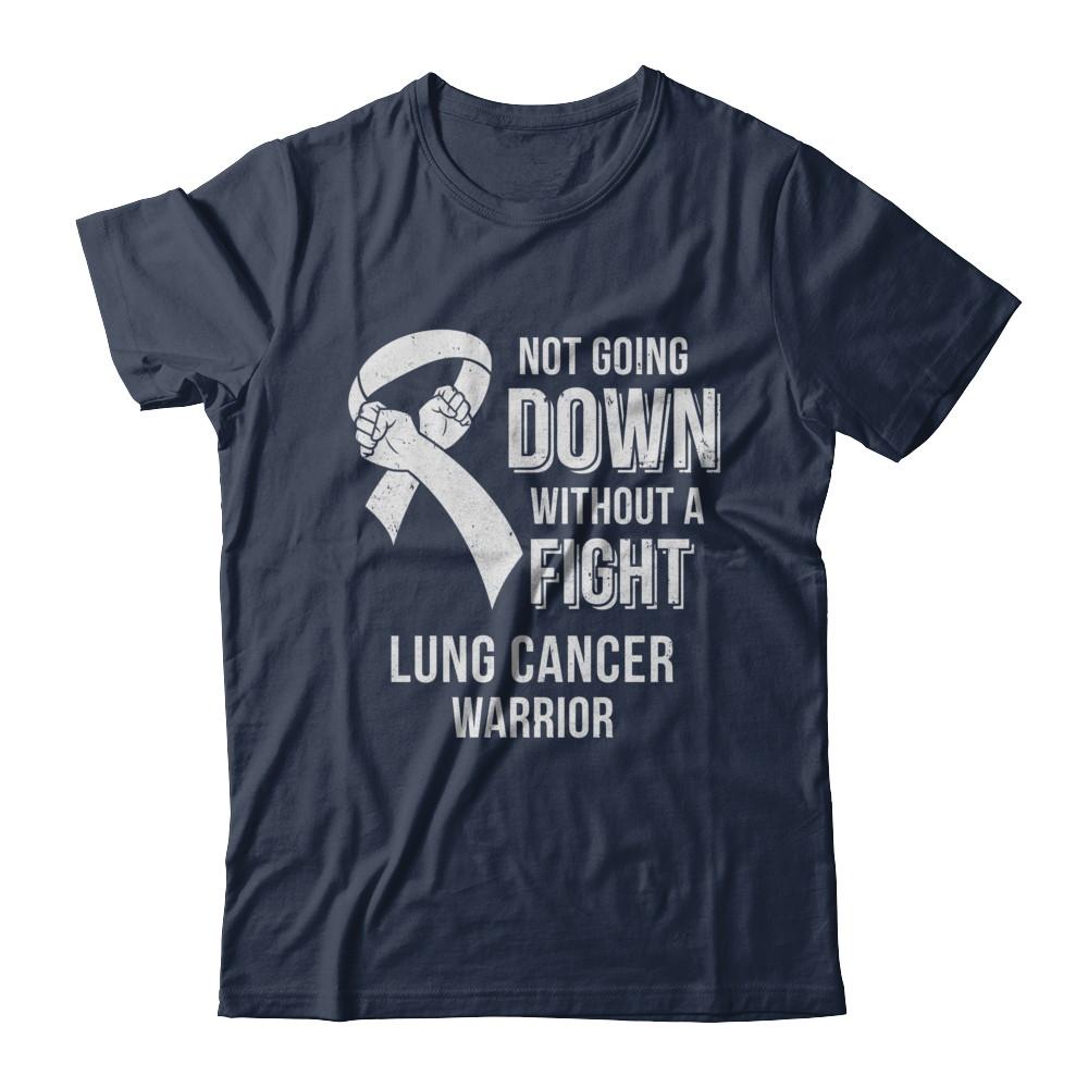 Not Going Down Without A Fight Lung Cancer Awareness Warrior-T-Shirt & Hoodie-Classic T-Shirt-Navy