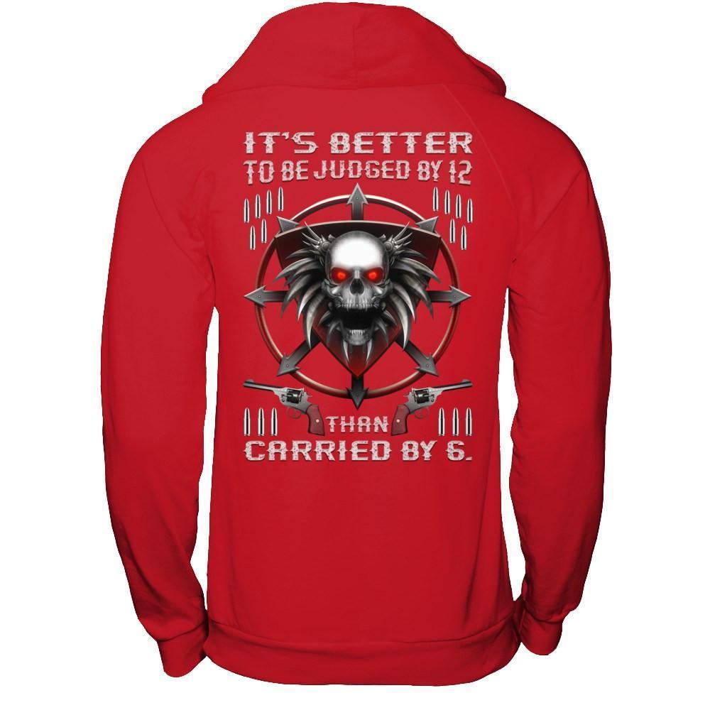 It's Better To Be Judged By 12 Than Carried By 6-T-Shirt & Hoodie-Pullover Hoodie-Red