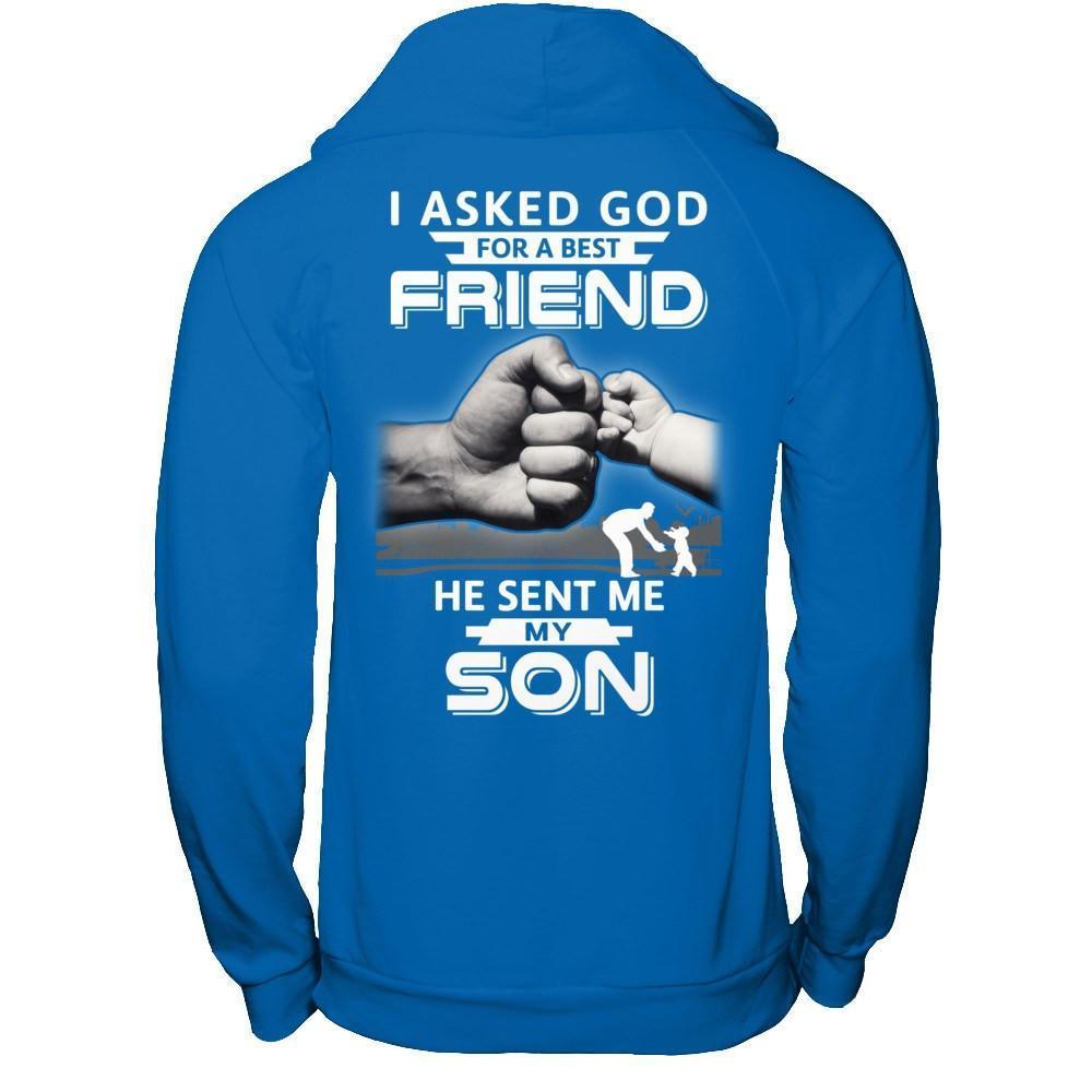 I Asked God For A Best Friend He Sent Me My Son-T-Shirt & Hoodie-