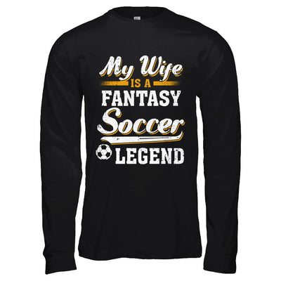 My Wife Is A Fantasy Soccer Legend-T-Shirt & Hoodie-Long Sleeve T-Shirt-Black