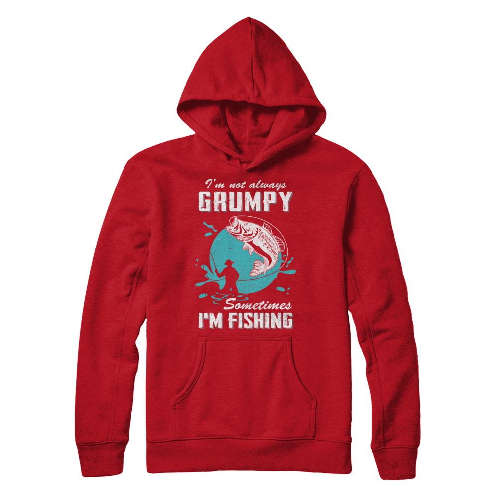 Funny I'm Not Grumpy Sometimes I'm Fishing-T-Shirt & Hoodie-Pullover Hoodie-Red