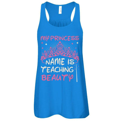 My Princess Name Is Teaching Beauty-T-Shirt & Tank Top-Women's Flowy Racerback Tank-True Royal