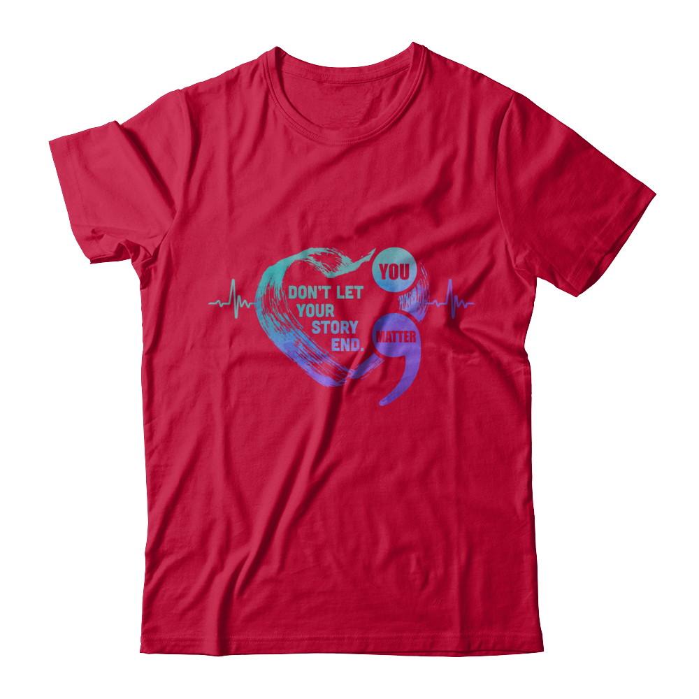 You Matter Dont Let Your Story End Suicide Prevention-T-Shirt & Hoodie-Classic T-Shirt-Red