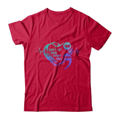 You Matter Dont Let Your Story End Suicide Prevention-T-Shirt & Hoodie-Classic T-Shirt-Red