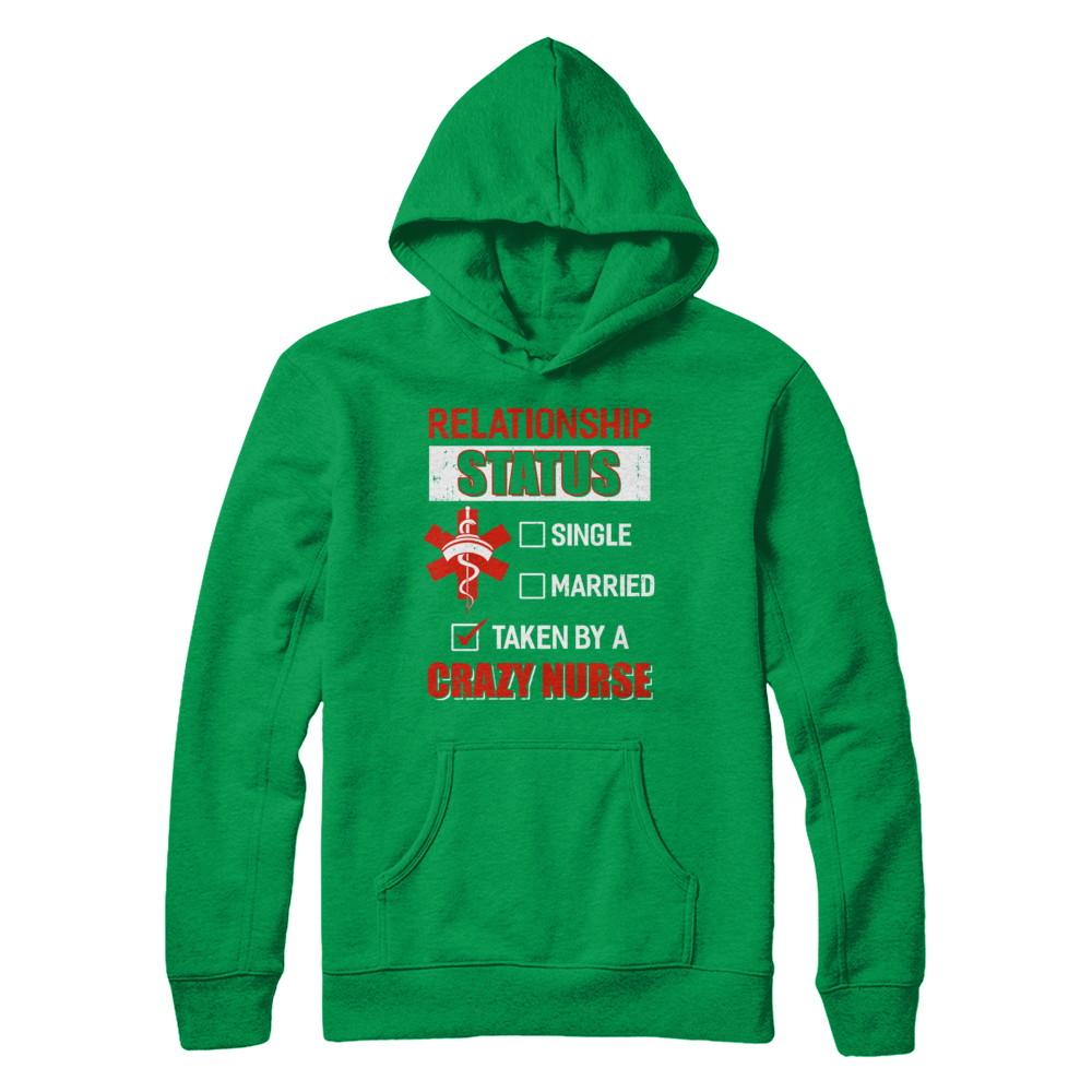 Relationship Status Single Married Taken By A Crazy Nurse-T-Shirt & Hoodie-Pullover Hoodie-Irish Green