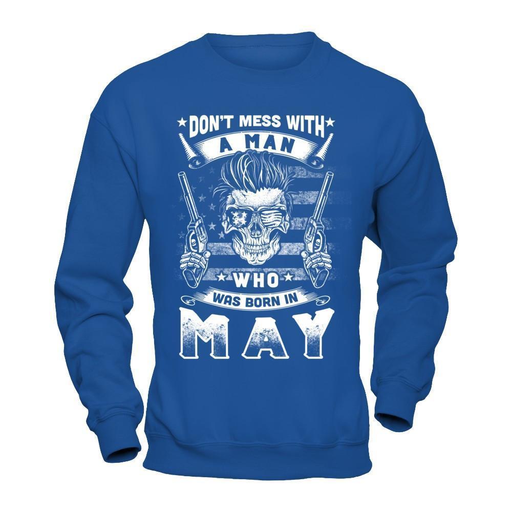 Don't Mess With A Man Who Was Born In May-T-Shirt & Hoodie-Crewneck Sweatshirt-Royal